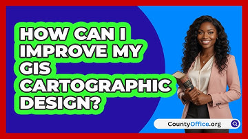How Can I Improve My GIS Cartographic Design? - CountyOffice.org