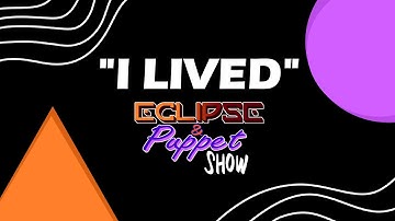 "I Lived" |  An Eclipse and Puppet Show Collab AMV