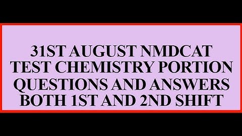 PMC 31 August test chemistry Questions with Answers 1st & 2nd shift @pmctest @nmdcat @nmdcat2021
