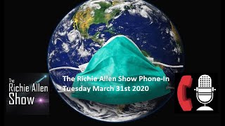 The Richie Allen Radio Show - Tuesday March 31st 2020