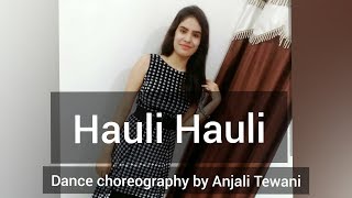 Hauli Hauli : De De Pyaar De | Dance Cover | Ajay Devgan | Neha kakkar | Anjali Tewani
