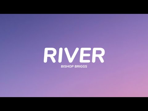 Download Bishop Briggs - River (Lyrics)