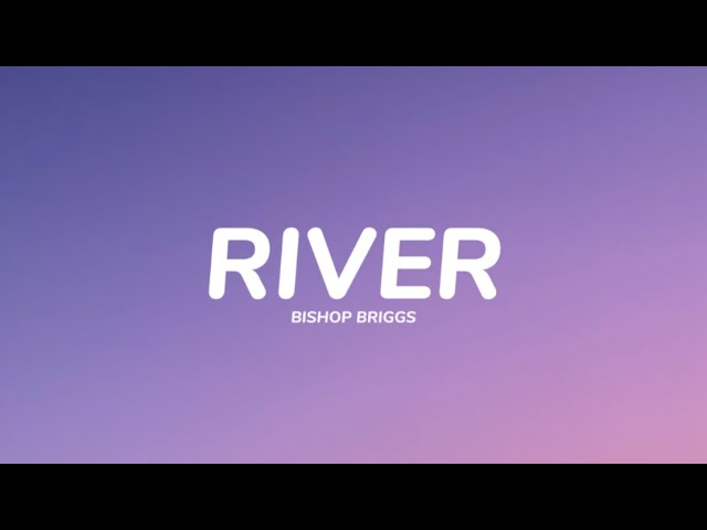 River Briggs. River Bishop Briggs. Like a River Bishop обложка. River текст песни Bishop. River brkn love