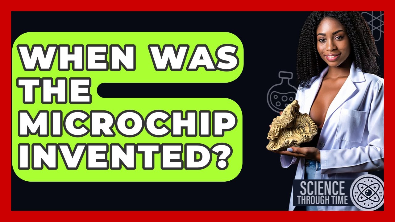 When Was The Microchip Invented? - Science Through Time - YouTube