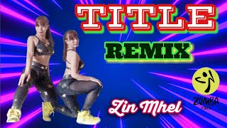 Download Lagu TITLE Remix | MEGHAN TRAINOR | ZUMBA FITNESS | ZIN MHEL MP3 Download Lagu TITLE Remix | MEGHAN TRAINOR | ZUMBA FITNESS | ZIN MHEL MP3