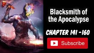 Blacksmith of apocalypse 141-160 | WebNovel | Audiobook | RoyalRoad