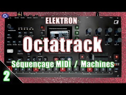 TUTO ELEKTRON Octatrack MK1/MK2 - Séquencer et Traiter le Son via MIDI et Machines THRU/NEIGHBOR