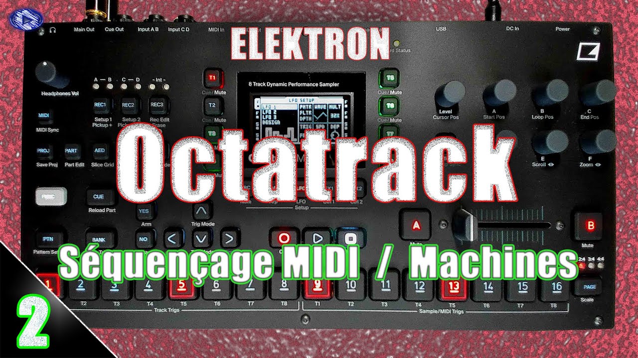 TUTO ELEKTRON Octatrack MK1/MK2 - Séquencer en MIDI et Traiter le Son / Machines THRU/NEIGHBOR