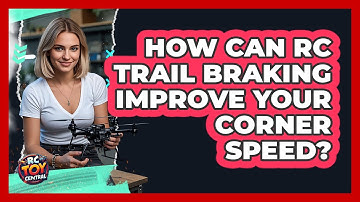 How Can RC Trail Braking Improve Your Corner Speed? - RC Toy Central