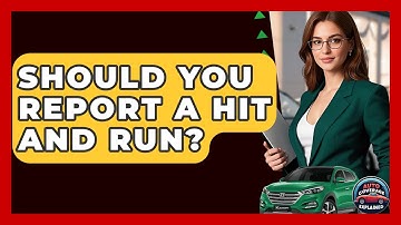 Should You Report A Hit And Run? - Auto Coverage Explained