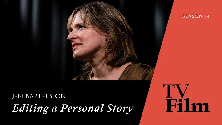 Jen Bartels on Editing a Personal Story | TVFILM