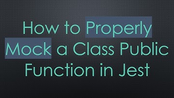 How to Properly Mock a Class Public Function in Jest