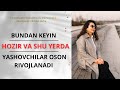 BUNDAN KEYIN HOZIR VA SHU YERDA YASHOVCHILAR OSON RIVOJLANADI.