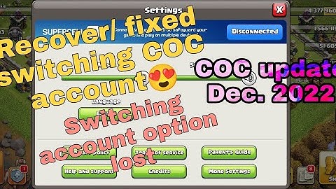 Clash of Clans December 2022 update | Fixed switching option lost | recover coc using google account