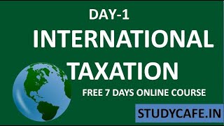 Day 1 Overview of International Taxation, DTAA by CA Avinash Gupta