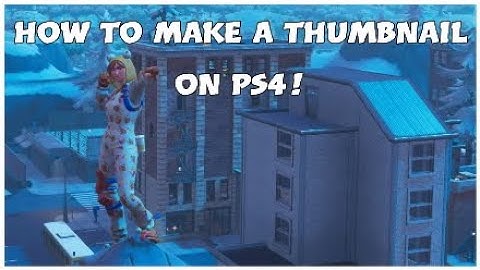 How to create a thumbnail on PS4 shareplay