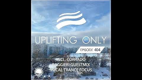 Ori Uplift - Uplifting Only 404 (Nov 5, 2020) (incl. Corrado Baggieri Guestmix) [Vocal Trance Focus]