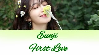 💑【Lyrics/가사】Eunji/은지 “First Love/소녀의 소년”