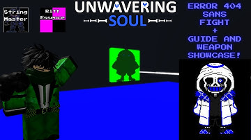 Unwavering Soul | Error 404 Sans (Both Fights) Fight + Guide and Weapon Showcase!