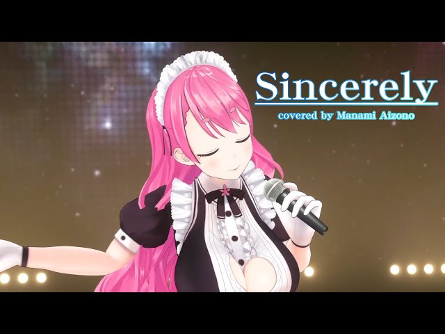 【3D Live】Sincerely/covered by 愛園愛美【歌ってみた】のサムネイル