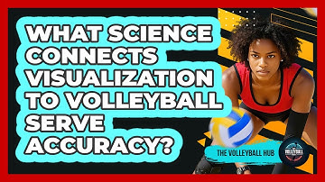 What Science Connects Visualization To Volleyball Serve Accuracy? - The Volleyball Hub