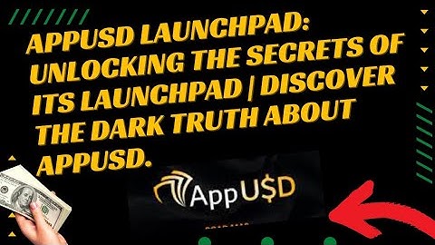 AppUSD LaunchPad:  Unlocking the Secrets of its LaunchPad|Discover the Dark Truth About AppUSD.