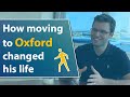 How going to the University of Oxford changed his life