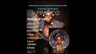Makhadzi Entertainment Big 30_-Album Ep - Tsotsi Episode 2 _Mix _2026|By DJ Lucky Thendo Big40