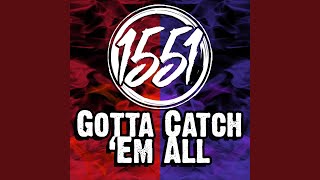 Gotta Catch em All