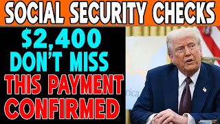 MAJOR ANNOUNCEMENT! New $2,400 Social Security Checks Confirmed for 2025!