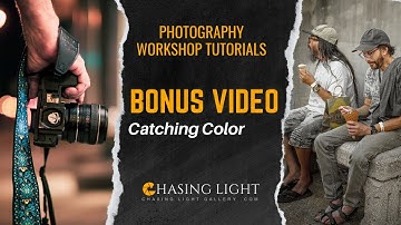 Photography Workshop Tutorials  - BONUS VIDEO - Catching Color | Chasing Light Gallery