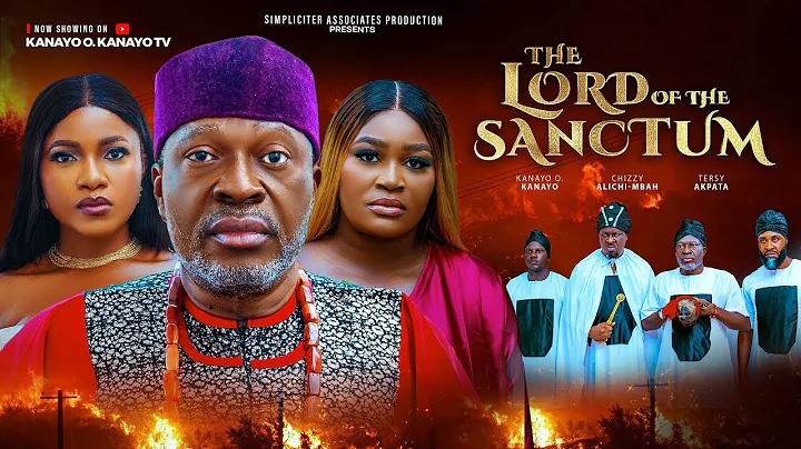 LORD OF THE SANCTUM   KANAYO O KANAYO, CHIZZY ALICHI   MBAH  2025 LATEST NOLLYWOOD