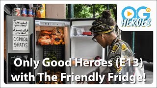 These Heroes are Filling Their Community's Fridges - Only Good Heroes (E13)