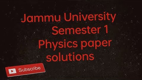 Jammu University previous year paper solution Physics semester 1