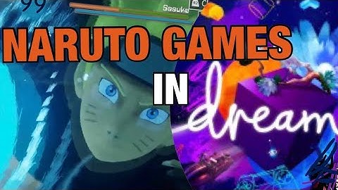 Naruto Games in Dreams!! | Dreams PS4