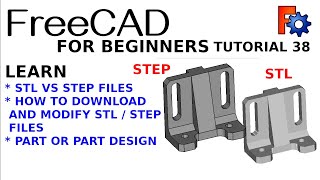 Learning FreeCAD for Beginners | 38 | Modifying STEP and STL files