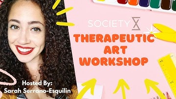 SocietyX- Therapeutic Art Workshop Hosted By: Sarah Serrano-Esquilin