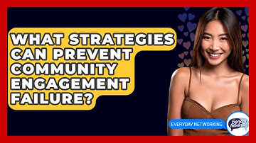 What Strategies Can Prevent Community Engagement Failure? - Everyday-Networking