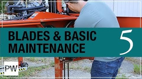 Milling Your Own Lumber - Part 5: Blades & Maintenance