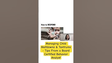 Managing Child Meltdowns & Tantrums - Tips From a Board Certified Behavior Analyst