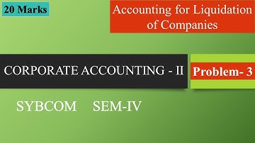 Accounting for Liquidation of Companies || Corporate Accounting - II || SYBCOM || Problem No 3 ||