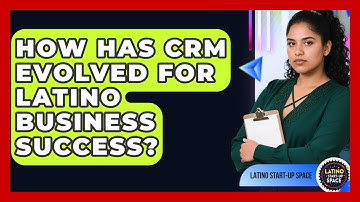 How Has CRM Evolved For Latino Business Success? - Latino Start Up Space