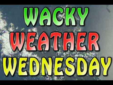 Wacky Weather Wednesday