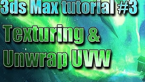 3ds Max Tutorial #3 [ Texturing & Unwrap UVW ]