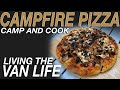 Campfire Pizza - Camping and Cooking - Living The Van Life