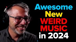 You need to hear this - Weirdest new music of 2024