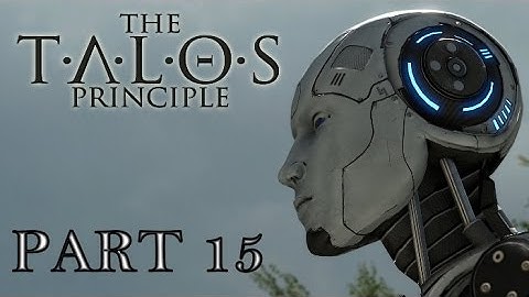 The Talos Principle | Part 15 | A NEW WORLD