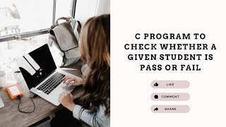 C program to check whether a given student is pass or fail | C Programming | SSCBE