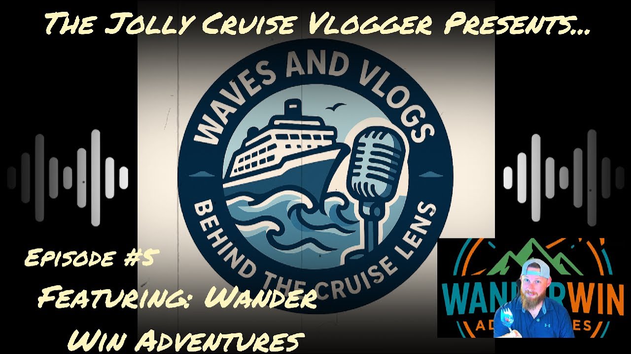 Waves & Vlogs Behind the Cruise Lens (A Cruise Podcast) Episode 5 featuring Wander Win Adventures