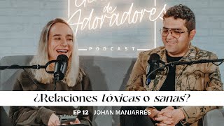 Generación de adoradores Podcast - Episodio 12 - Éxito en mis relaciones Con Johan Manjarres